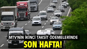 MTV'nin ikinci taksit ödemelerinde son hafta!