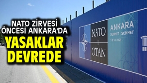 NATO Zirvesi öncesi Ankara'da yasaklar devrede