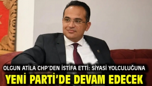 Olgun Atila CHP'den istifa etti: Siyasi yolculuğuna Yeni Parti'de devam edecek