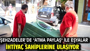 ŞEHZADELER'DE "ATMA PAYLAŞ" İLE EŞYALAR İHTİYAÇ SAHİPLERİNE ULAŞIYOR