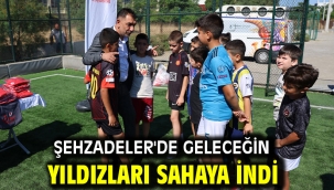 ŞEHZADELER'DE GELECEĞİN YILDIZLARI SAHAYA İNDİ