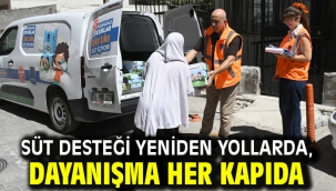 SÜT DESTEĞİ YENİDEN YOLLARDA, DAYANIŞMA HER KAPIDA
