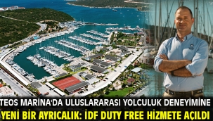 TEOS MARİNA'DA ULUSLARARASI YOLCULUK DENEYİMİNE YENİ BİR AYRICALIK: İDF DUTY FREE HİZMETE AÇILDI  
