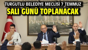 Turgutlu Belediye Meclisi 7 Temmuz Salı Günü Toplanacak