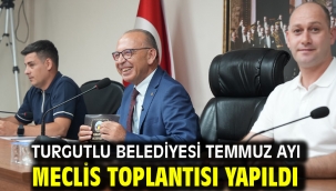 Turgutlu Belediyesi Temmuz Ayı Meclis Toplantısı Yapıldı