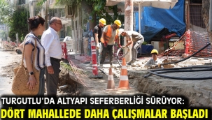 Turgutlu'da Altyapı Seferberliği Sürüyor: Dört Mahallede Daha Çalışmalar Başladı