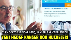 Türk Doktor Yadigar Genç, Kanserle Mücadelesinde Yeni Hedef Kanser Kök Hücreleri