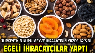 Türkiye'nin kuru meyve ihracatının yüzde 62'sini Egeli ihracatçılar yaptı