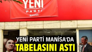 Yeni Parti Manisa'da tabelasını astı