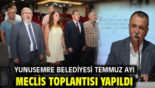 YUNUSEMRE BELEDİYESİ TEMMUZ AYI MECLİS TOPLANTISI YAPILDI