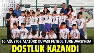 30 Ağustos Atatürk Kupası Futbol Turnuvası'nda Dostluk Kazandı