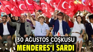 30 Ağustos Coşkusu Menderes'i Sardı