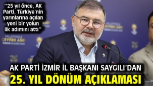AK Parti İzmir İl Başkanı Saygılı'dan 25. yıl dönüm açıklaması!