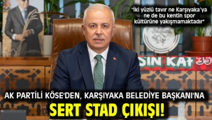 AK Partili Köse'den, Karşıyaka Belediye Başkanı'na sert stad çıkışı!