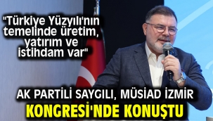AK Partili Saygılı, MÜSİAD İzmir Kongresi'nde konuştu