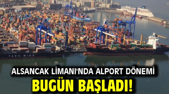 Alsancak Limanı'nda Alport dönemi bugün başladı!