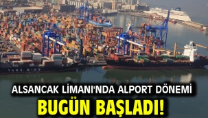 Alsancak Limanı'nda Alport dönemi bugün başladı!
