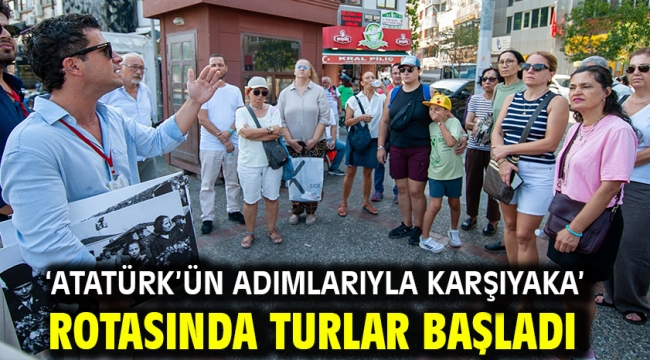 'Atatürk'ün Adımlarıyla Karşıyaka' rotasında turlar başladı