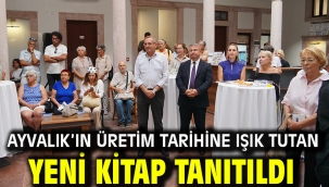 Ayvalık'ın üretim tarihine ışık tutan yeni kitap tanıtıldı
