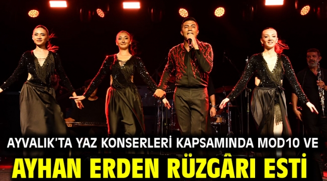 Ayvalık'ta Yaz Konserleri Kapsamında MOD10 ve Ayhan Erden Rüzgârı Esti