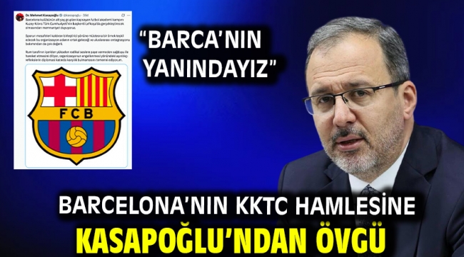 Barcelona'nın KKTC Hamlesine Kasapoğlu'ndan Övgü
