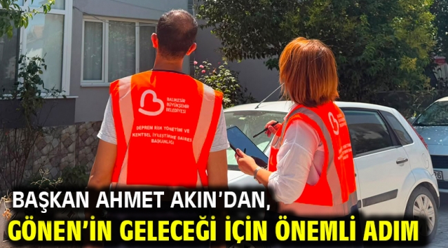 Başkan Ahmet Akın'dan, Gönen'in Geleceği İçin Önemli Adım