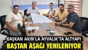 Başkan Akın'la Ayvalık'ta Altyapı Baştan Aşağı Yenileniyor