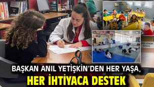 BAŞKAN ANIL YETİŞKİN'DEN HER YAŞA, HER İHTİYACA DESTEK