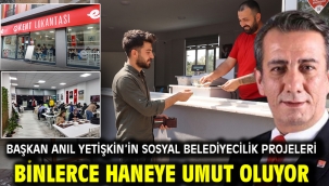 BAŞKAN ANIL YETİŞKİN'İN SOSYAL BELEDİYECİLİK PROJELERİ BİNLERCE HANEYE UMUT OLUYOR