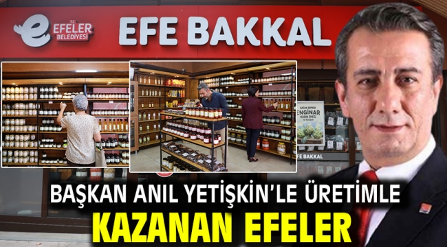 BAŞKAN ANIL YETİŞKİN'LE ÜRETİMLE KAZANAN EFELER