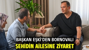 Başkan Eşki'den Bornovalı şehidin ailesine ziyaret