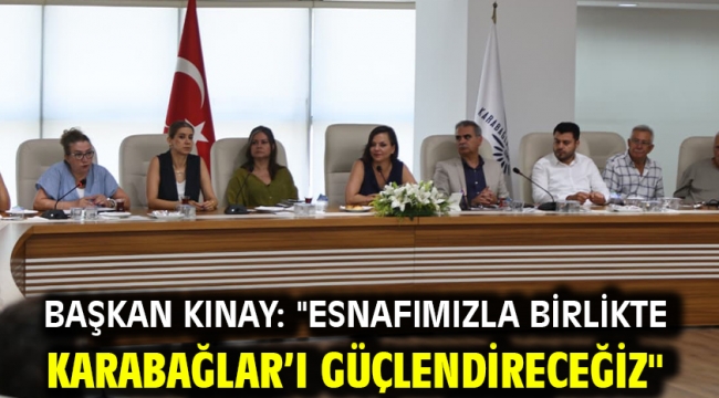 Başkan Kınay: "Esnafımızla birlikte Karabağlar'ı güçlendireceğiz"