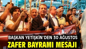 BAŞKAN YETİŞKİN'DEN 30 AĞUSTOS ZAFER BAYRAMI MESAJI