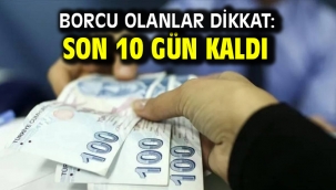 Borcu olanlar dikkat: Son 10 gün kaldı