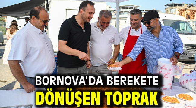 Bornova'da berekete dönüşen toprak