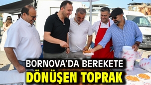 Bornova'da berekete dönüşen toprak