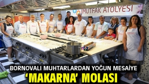 Bornovalı muhtarlardan yoğun mesaiye 'Makarna' molası 