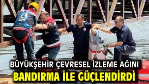 Büyükşehir Çevresel İzleme Ağını Bandırma ile Güçlendirdi