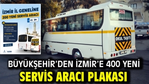Büyükşehir'den İzmir'e 400 yeni servis aracı plakası