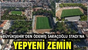 Büyükşehir'den Ödemiş Saraçoğlu Stadı'na yepyeni zemin