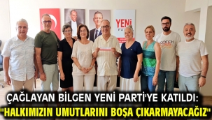 ÇAĞLAYAN BİLGEN YENİ PARTİ'YE KATILDI: "HALKIMIZIN UMUTLARINI BOŞA ÇIKARMAYACAĞIZ"