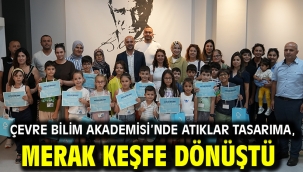 Çevre Bilim Akademisi'nde Atıklar Tasarıma, Merak Keşfe Dönüştü