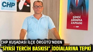 CHP Kuşadası İlçe Örgütü'nden "Siyasi Tercih Baskısı" İddialarına tepki