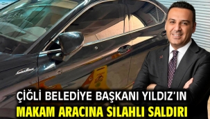 Çiğli Belediye Başkanı Yıldız'ın makam aracına silahlı saldırı