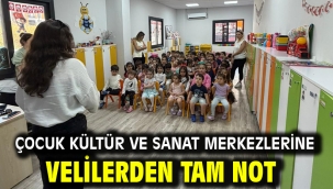 ÇOCUK KÜLTÜR VE SANAT MERKEZLERİNE VELİLERDEN TAM NOT