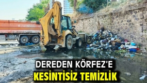 Dereden Körfez'e kesintisiz temizlik