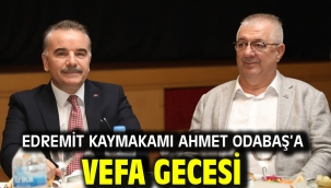 Edremit Kaymakamı Ahmet Odabaş'a vefa gecesi