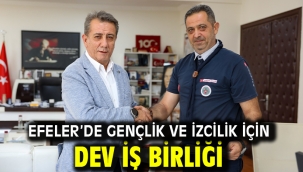 EFELER'DE GENÇLİK VE İZCİLİK İÇİN DEV İŞ BİRLİĞİ