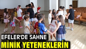 EFELER'DE SAHNE MİNİK YETENEKLERİN