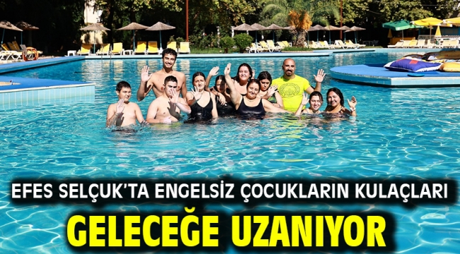Efes Selçuk'ta Engelsiz Çocukların Kulaçları Geleceğe Uzanıyor
